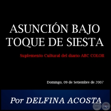 ASUNCIÓN BAJO TOQUE DE SIESTA - Por DELFINA ACOSTA - Domingo, 09 de Setiembre de 2007